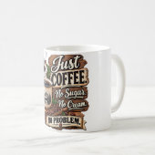 Mug Juste du café – Pas de sucre, pas de crème, pas de (Devant droit)