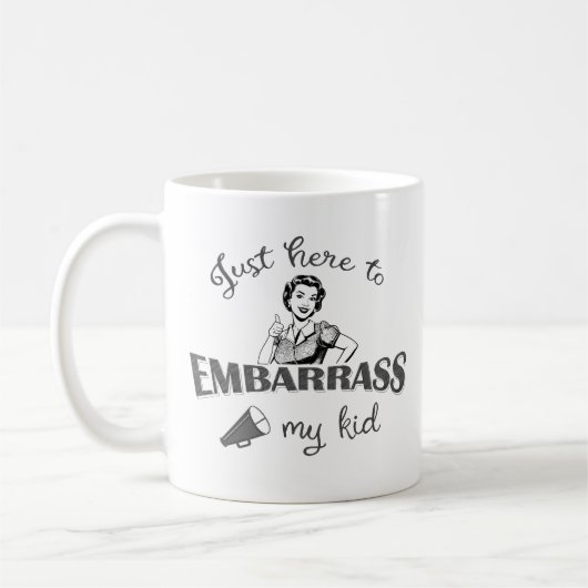 Mug Juste ici pour Embarrass My Kid - Sassy Mom (Gauche)
