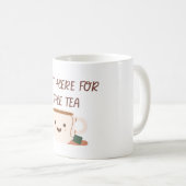 Mug Juste Ici Pour Le Thé (Devant droit)