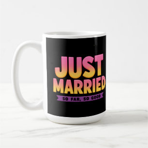 Mug Juste Marié Jusqu'À Présent Si Bien Drôle Couple M
