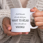 Mug Juste parce que cadeau amusant pour collègue ou pa<br><div class="desc">La tasse typographique moderne en noir et blanc,  avec "juste parce que ce n'est pas ce que vous voulez entendre ne me fait pas de mal !". Des mots drôles mais vrais prononcés dans la plaisanterie,  un peu d'humour. Amusant collègue,  patron,  parent ou grand-parent par exemple.</div>