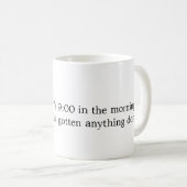 Mug Juste parce que c'est 9h00 pendant le matin… (Devant droit)