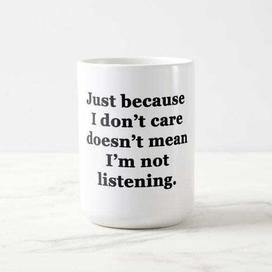 Mug Juste parce que je m'en fiche (Centre)