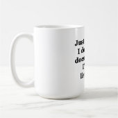 Mug Juste parce que je m'en fiche (Gauche)