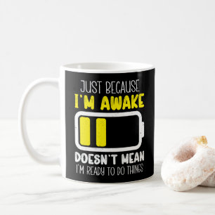Mug Juste parce que je suis réveillé drôle Fatigué Vin