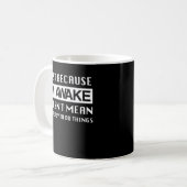 Mug Juste parce que je suis réveillé ne veut pas dire  (Devant gauche)
