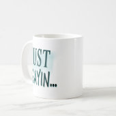 Mug Juste Sayin… (Devant gauche)