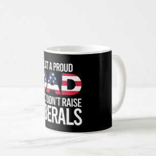 Mug Juste un papa fier de n'avoir pas élevé de libérau