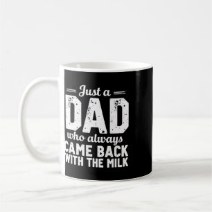 Mug Juste un papa qui est toujours revenu avec le lait
