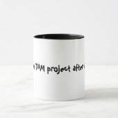 Mug Juste un projet de dam après des autres (Centre)
