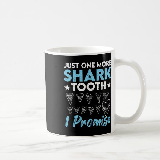 Mug Juste Une Dent De Requin De Plus Je Promets Funny (Droite)