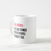 Mug Justice légale : Parce que les mauvaises choses ar (Devant gauche)