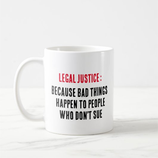 Mug Justice légale : Parce que les mauvaises choses ar (Gauche)