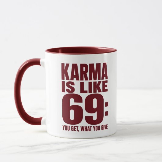 Mug Karma est comme 69 Citation drôle Vous obtenez ce  (Gauche)