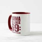 Mug Karma est comme 69 Citation drôle Vous obtenez ce  (Devant gauche)