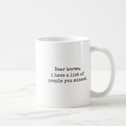 Mug Karma I Have A List Of People You Missed (Droite)