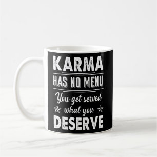 Mug Karma N'A Pas De Menu Que L'On Vous Sert Ce Que Vo