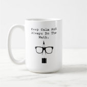 Mug Keep Calm and Always Do The Math Fun Design (Gauche)