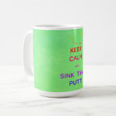 Mug Keep Calm and Sink That Putt (Devant gauche)