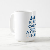 Mug Keep Calm because a Child is Born (Devant gauche)