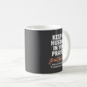 Mug Keep My Husband In Your Prayers _ Funny Single Wom (Devant droit)