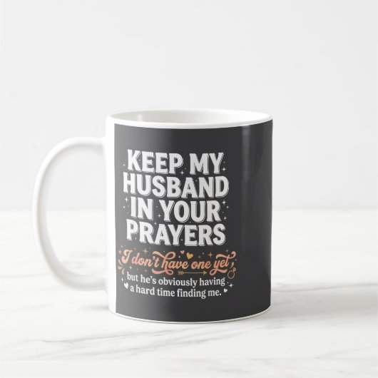 Mug Keep My Husband In Your Prayers _ Funny Single Wom (Gauche)
