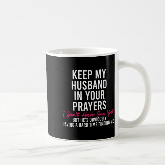 Mug Keep My Husband In Your Prayers I Don't Have One Y (Droite)