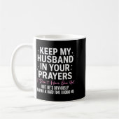 Mug Keep My Husband In Your Prayers I Don't Have One Y (Gauche)