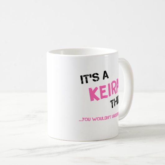 Mug Keira, ce que vous ne comprendriez pas nom (Devant droit)