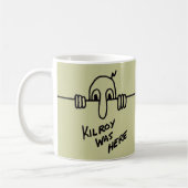 Mug Kilroy Était Là. (Gauche)