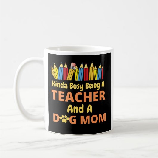 Mug Kinda Busy Être un enseignant et une mère de chien (Gauche)