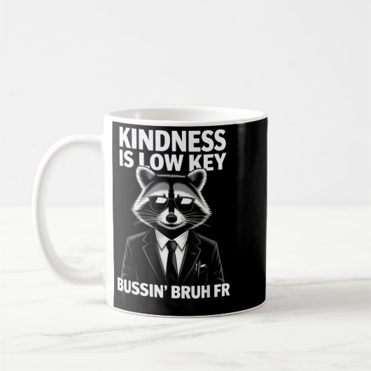 Mug Kindness Is Low Key Bussin' Bruh Fr Raccoon Cool F (Gauche)