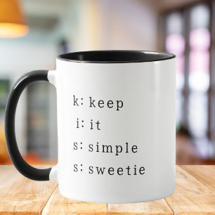 Mug KISS : Gardez-le simple ma chérie, Drôle Citation 