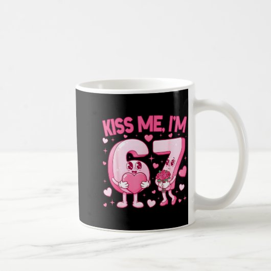 Mug Kiss Me I'm 6 7 Cute Funny 67 Meme Birthday Valent (Droite)