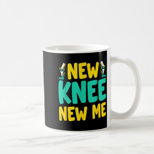 Mug Knee Replacement Recovery New Knee New Me After Su (Droite)