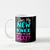 Mug Knee Surgery Joke Does My New Knee Make Me Look Y (Gauche)