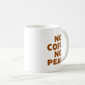 Mug Know Coffee Know Peace Funny Caffeine Lover (Devant droit)