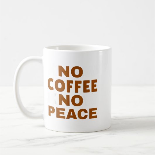 Mug Know Coffee Know Peace Funny Caffeine Lover  (Gauche)