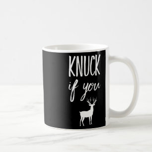 Mug Knuck Si Vous Buck Funny Deer Hunter Hunter Chasse