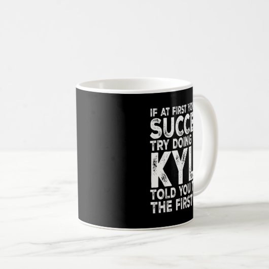 Mug Kyle - If At First You Don't Succeed Try Doing Wha (Devant droit)