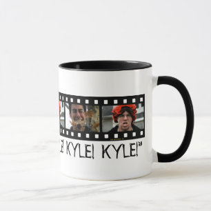 MUG "KYLE ! KYLE ! KYLE ! "