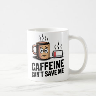 Mug La caféine ne peut pas me sauver Épuisement au t