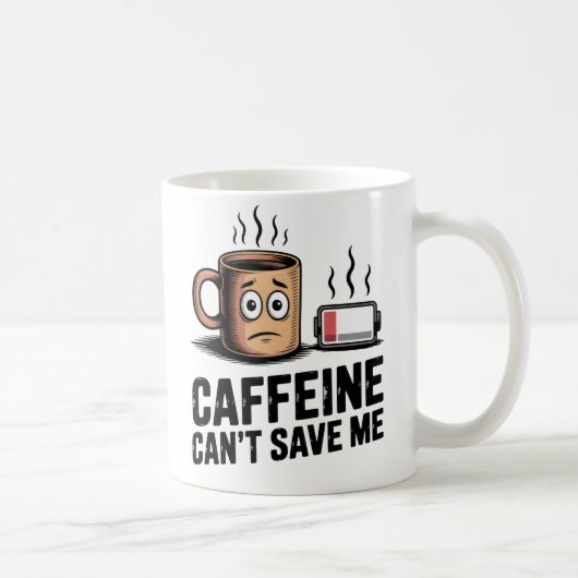 Mug La caféine ne peut pas me sauver | Épuisement au t (Droite)