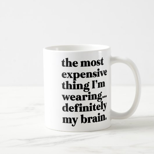 Mug La chose la plus chère que je porte...certainement (Droite)