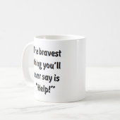 Mug la chose la plus courageuse que vous allez dire (Devant gauche)