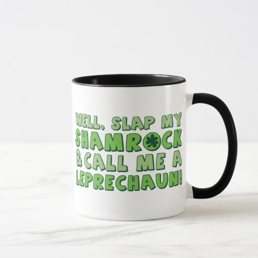 Mug La claque bonne mon shamrock et m'appellent un (Droite)