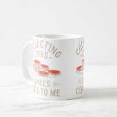 Mug La collecte de pièces fait sens pour moi (Devant gauche)