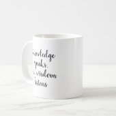 Mug La connaissance parle mais la sagesse écoute la mu (Devant gauche)