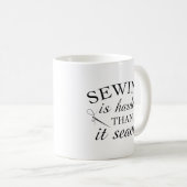 Mug La Couture Est Plus Difficile (Devant droit)