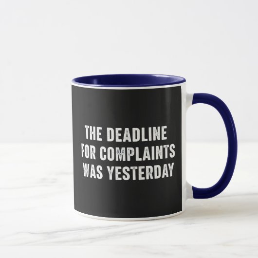 Mug La date limite pour les plaintes était hier (Droite)